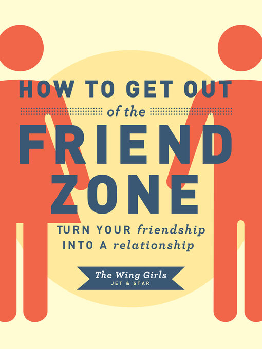 Title details for How to Get Out of the Friend Zone by Jet and Star The Wing Girls - Available